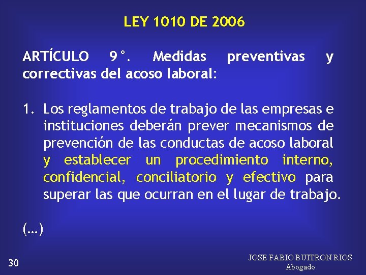 LEY 1010 DE 2006 ARTÍCULO 9°. Medidas preventivas correctivas del acoso laboral: y 1.
