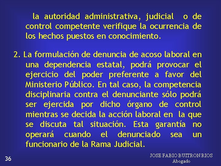 la autoridad administrativa, judicial o de control competente verifique la ocurrencia de los hechos