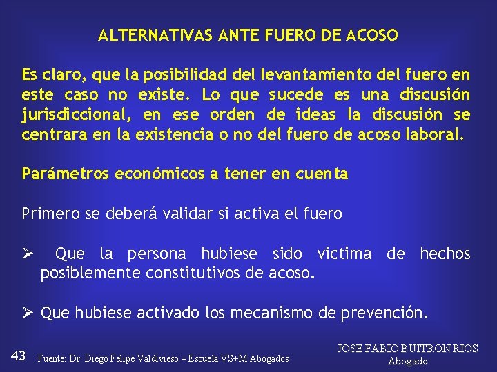 ALTERNATIVAS ANTE FUERO DE ACOSO Es claro, que la posibilidad del levantamiento del fuero