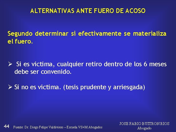 ALTERNATIVAS ANTE FUERO DE ACOSO Segundo determinar si efectivamente se materializa el fuero. Ø