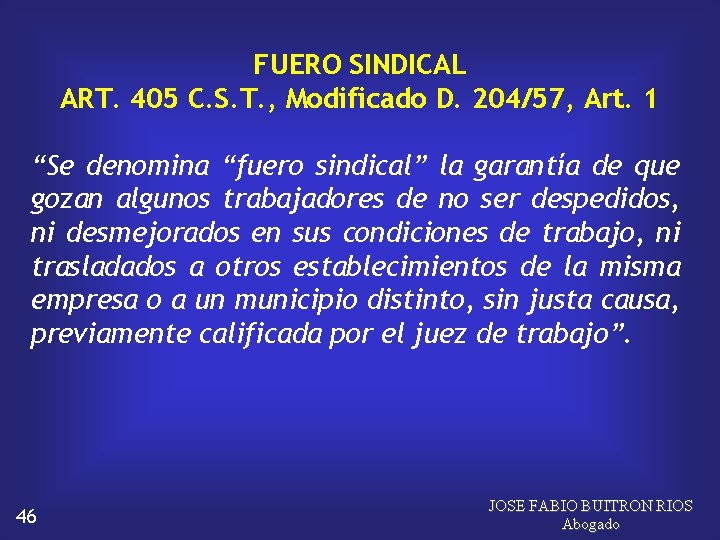 FUERO SINDICAL ART. 405 C. S. T. , Modificado D. 204/57, Art. 1 “Se