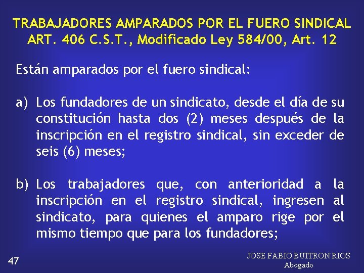 TRABAJADORES AMPARADOS POR EL FUERO SINDICAL ART. 406 C. S. T. , Modificado Ley