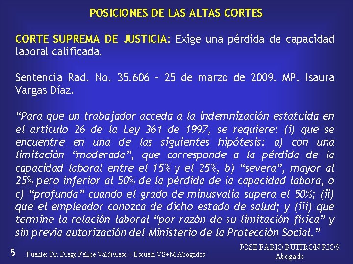 POSICIONES DE LAS ALTAS CORTE SUPREMA DE JUSTICIA: Exige una pérdida de capacidad laboral