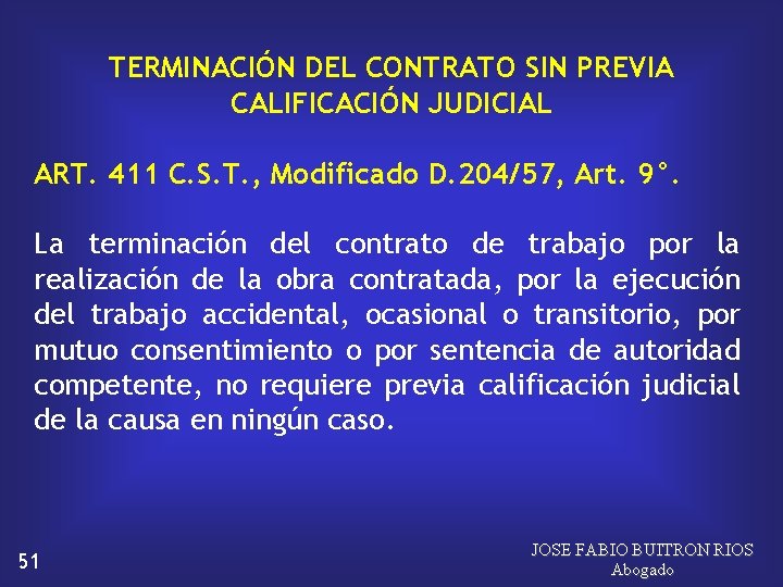TERMINACIÓN DEL CONTRATO SIN PREVIA CALIFICACIÓN JUDICIAL ART. 411 C. S. T. , Modificado
