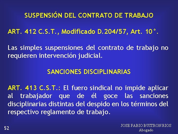 SUSPENSIÓN DEL CONTRATO DE TRABAJO ART. 412 C. S. T. , Modificado D. 204/57,