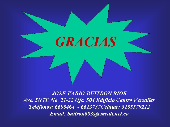 GRACIAS JOSE FABIO BUITRON RIOS Ave. 5 NTE No. 21 -22 Ofc. 504 Edificio