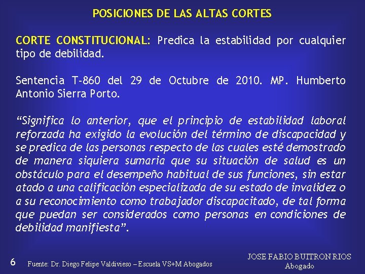 POSICIONES DE LAS ALTAS CORTE CONSTITUCIONAL: Predica la estabilidad por cualquier tipo de debilidad.