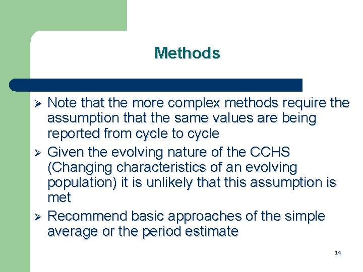 Methods Ø Ø Ø Note that the more complex methods require the assumption that