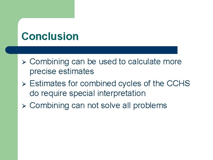 Conclusion Ø Ø Ø Combining can be used to calculate more precise estimates Estimates