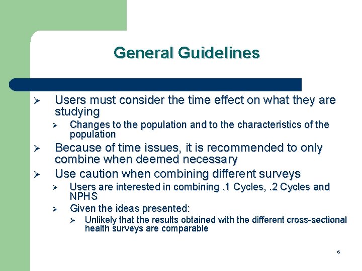 General Guidelines Ø Users must consider the time effect on what they are studying