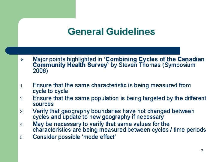 General Guidelines Ø Major points highlighted in ‘Combining Cycles of the Canadian Community Health