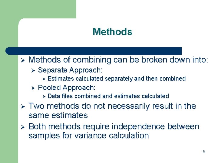 Methods Ø Methods of combining can be broken down into: Ø Separate Approach: Ø