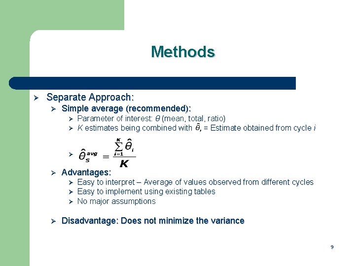 Methods Ø Separate Approach: Ø Simple average (recommended): Ø Ø Parameter of interest: θ