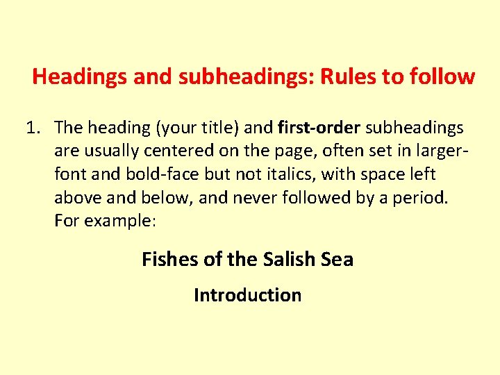 Headings and subheadings: Rules to follow 1. The heading (your title) and first-order subheadings