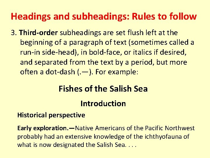 Headings and subheadings: Rules to follow 3. Third-order subheadings are set flush left at