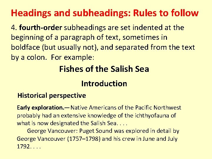 Headings and subheadings: Rules to follow 4. fourth-order subheadings are set indented at the