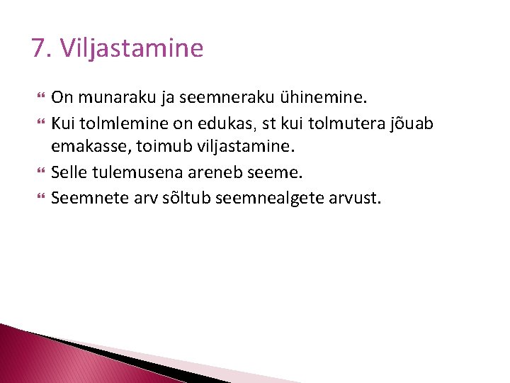 7. Viljastamine On munaraku ja seemneraku ühinemine. Kui tolmlemine on edukas, st kui tolmutera