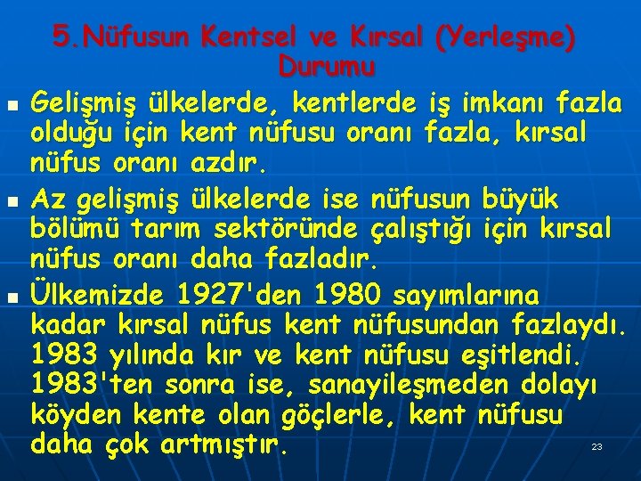 n n n 5. Nüfusun Kentsel ve Kırsal (Yerleşme) Durumu Gelişmiş ülkelerde, kentlerde iş