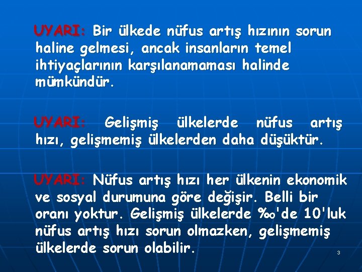 UYARI: Bir ülkede nüfus artış hızının sorun haline gelmesi, ancak insanların temel ihtiyaçlarının karşılanamaması