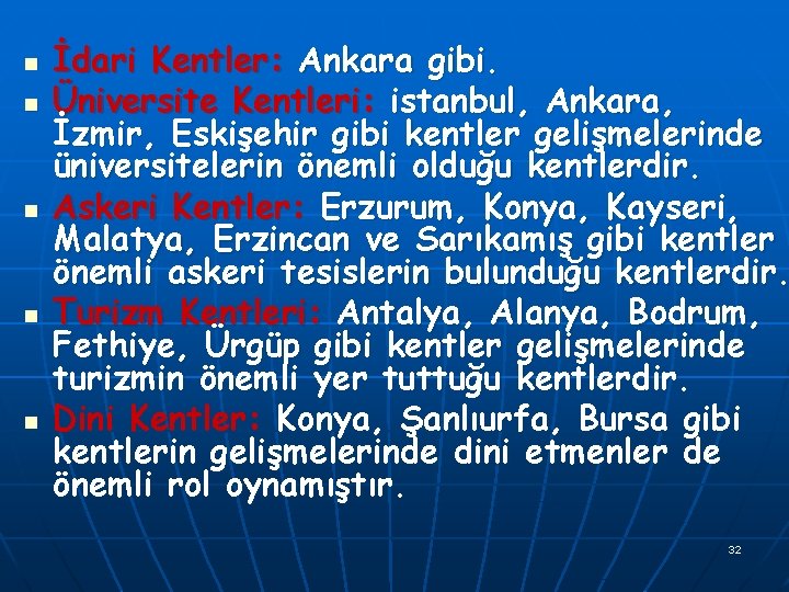 n n n İdari Kentler: Ankara gibi. Üniversite Kentleri: istanbul, Ankara, İzmir, Eskişehir gibi