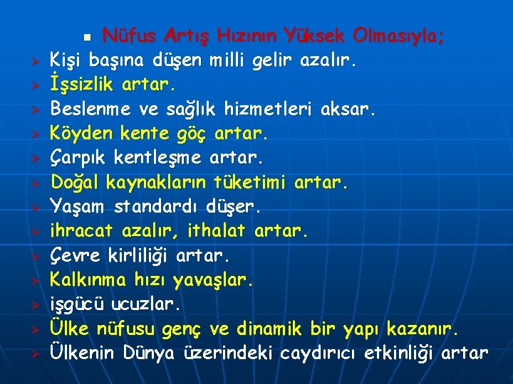 Nüfus Artış Hızının Yüksek Olmasıyla; Kişi başına düşen milli gelir azalır. İşsizlik artar. Beslenme