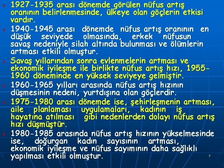 Ø Ø Ø 1927 -1935 arası dönemde görülen nüfus artış oranının belirlenmesinde, ülkeye olan