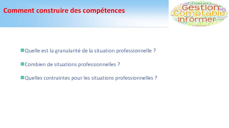 Comment construire des compétences n Quelle est la granularité de la situation professionnelle ?