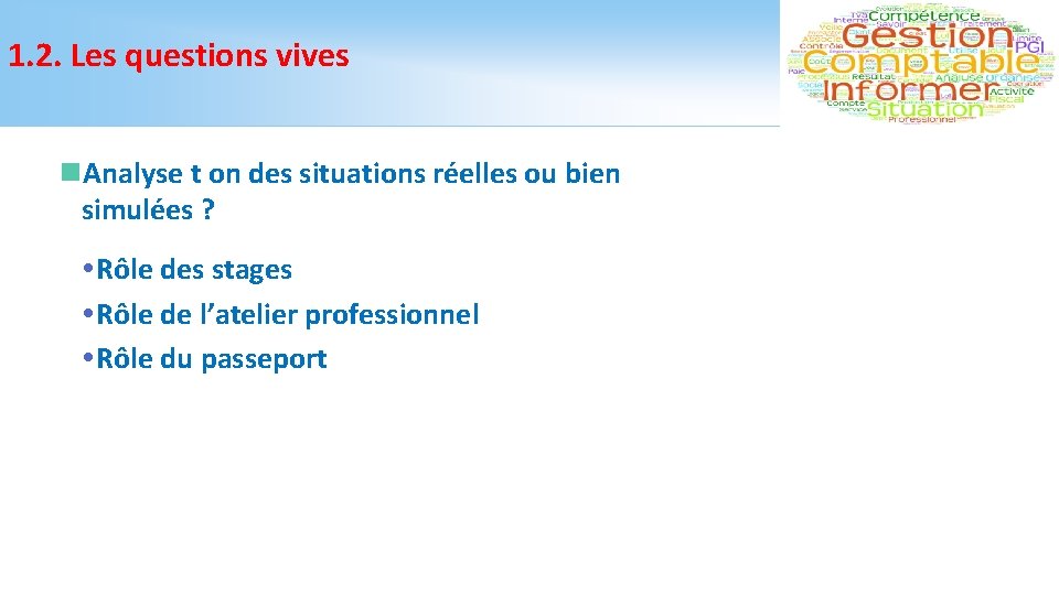 1. 2. Les questions vives n. Analyse t on des situations réelles ou bien