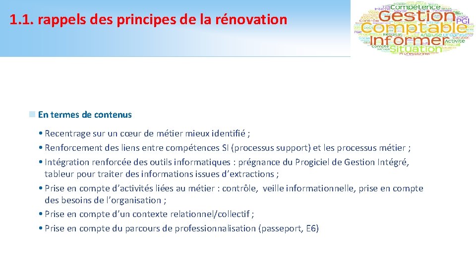 1. 1. rappels des principes de la rénovation n En termes de contenus Recentrage