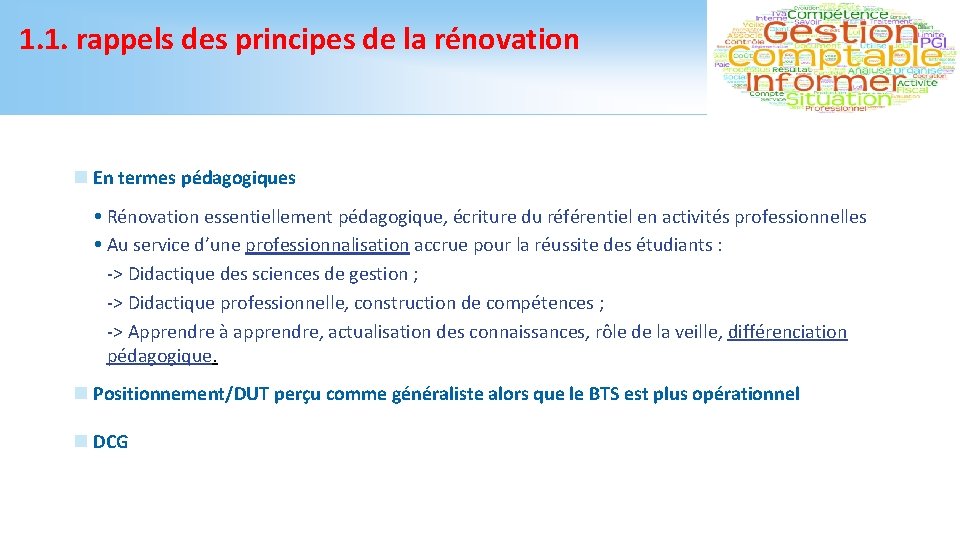 1. 1. rappels des principes de la rénovation n En termes pédagogiques Rénovation essentiellement