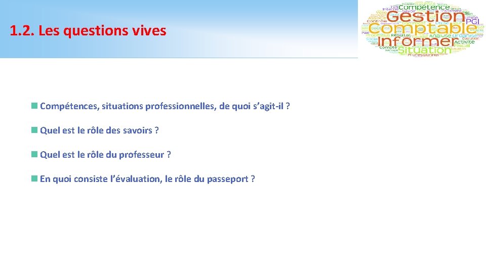 1. 2. Les questions vives n Compétences, situations professionnelles, de quoi s’agit-il ? n