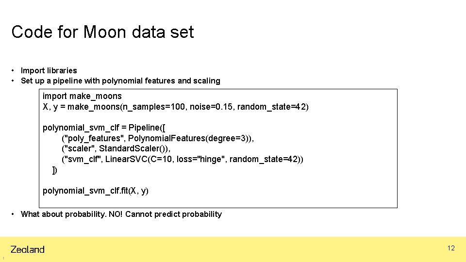 Code for Moon data set • Import libraries • Set up a pipeline with