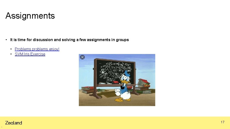 Assignments • It is time for discussion and solving a few assignments in groups