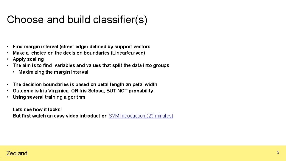 Choose and build classifier(s) • • Find margin interval (street edge) defined by support