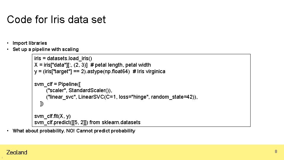 Code for Iris data set • Import libraries • Set up a pipeline with