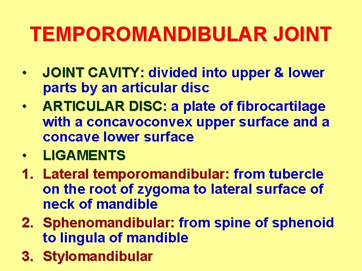 TEMPOROMANDIBULAR JOINT • • • 1. 2. 3. JOINT CAVITY: divided into upper &