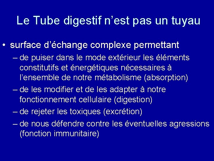  Le Tube digestif n’est pas un tuyau • surface d’échange complexe permettant –