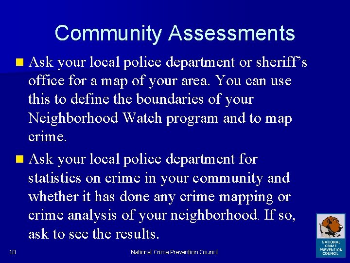 Community Assessments n Ask your local police department or sheriff’s office for a map