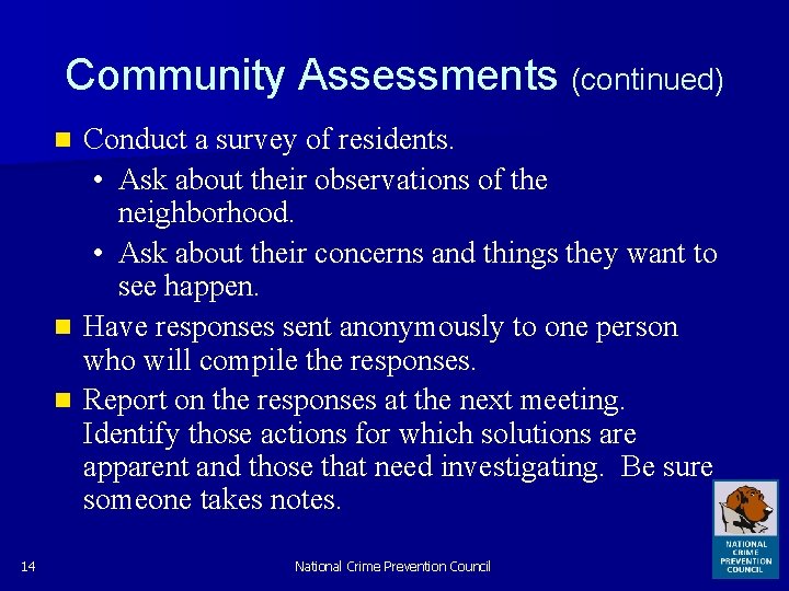Community Assessments (continued) Conduct a survey of residents. • Ask about their observations of