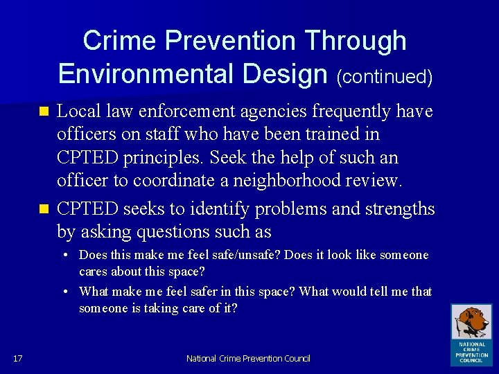 Crime Prevention Through Environmental Design (continued) Local law enforcement agencies frequently have officers on