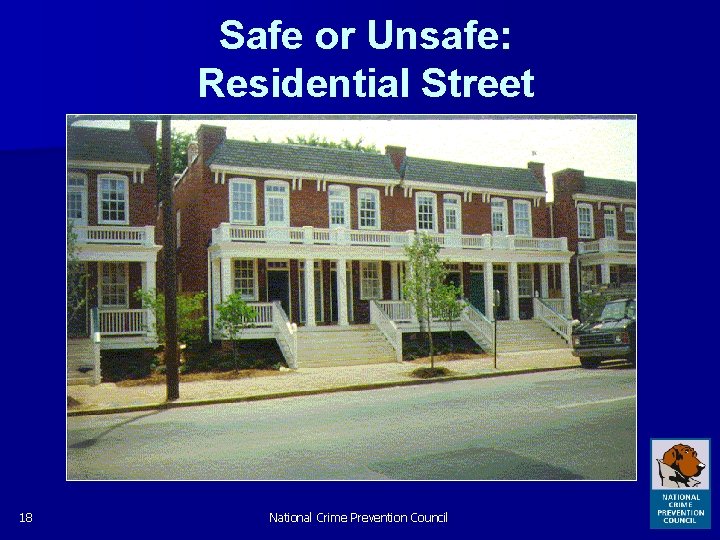 Safe or Unsafe: Residential Street 18 National Crime Prevention Council 