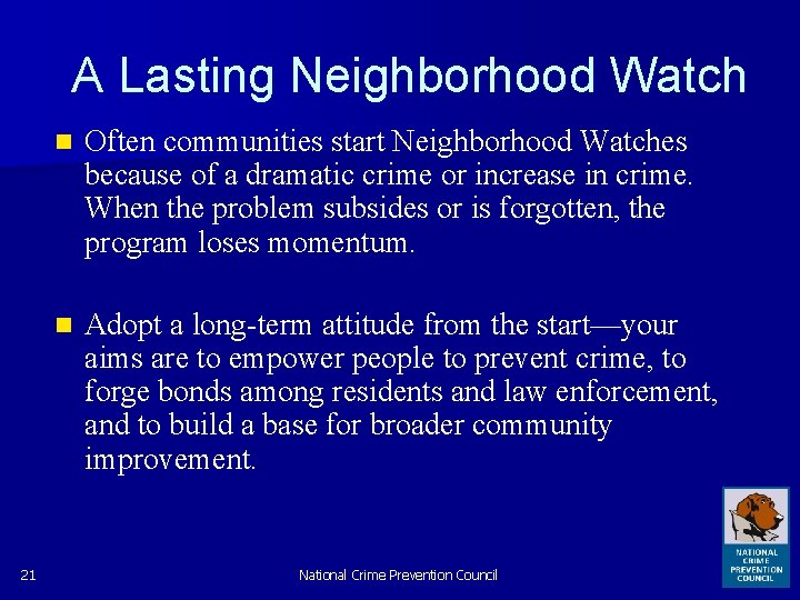 A Lasting Neighborhood Watch 21 n Often communities start Neighborhood Watches because of a