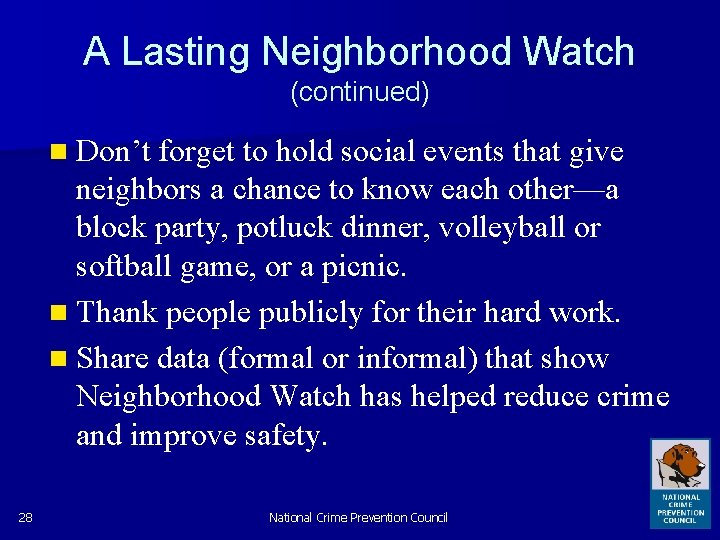 A Lasting Neighborhood Watch (continued) n Don’t forget to hold social events that give