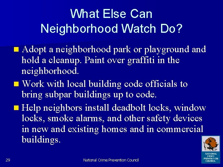 What Else Can Neighborhood Watch Do? n Adopt a neighborhood park or playground and