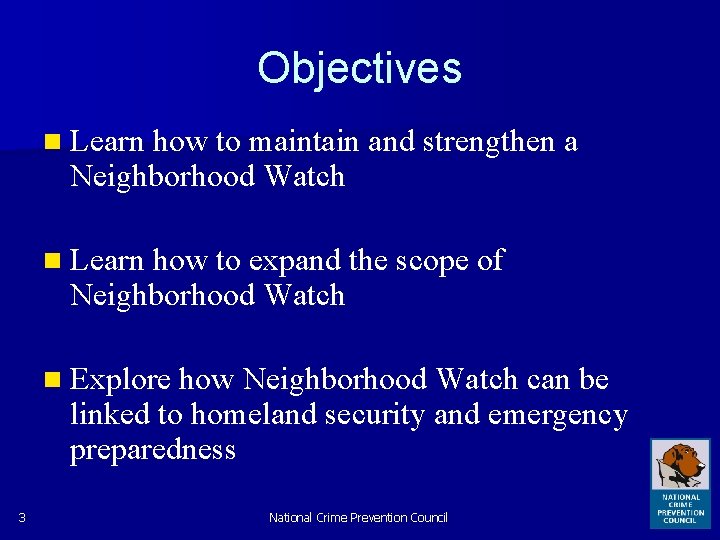 Objectives n Learn how to maintain and strengthen a Neighborhood Watch n Learn how