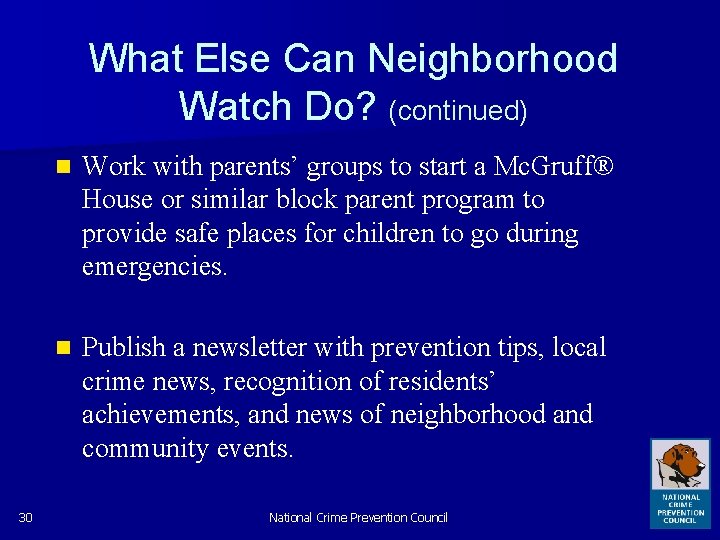 What Else Can Neighborhood Watch Do? (continued) 30 n Work with parents’ groups to