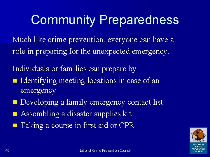 Community Preparedness Much like crime prevention, everyone can have a role in preparing for