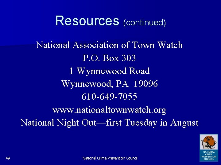 Resources (continued) National Association of Town Watch P. O. Box 303 1 Wynnewood Road