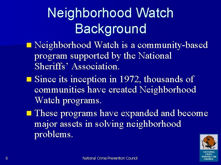 Neighborhood Watch Background n Neighborhood Watch is a community-based program supported by the National