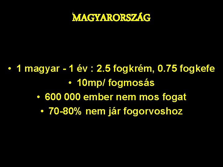 MAGYARORSZÁG • 1 magyar - 1 év : 2. 5 fogkrém, 0. 75 fogkefe